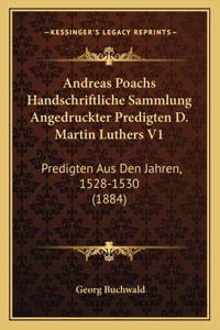 Andreas Poachs Handschriftliche Sammlung Angedruckter Predigten D. Martin Luthers V1