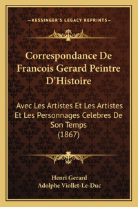 Correspondance De Francois Gerard Peintre D'Histoire