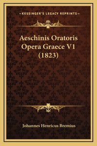 Aeschinis Oratoris Opera Graece V1 (1823)