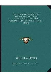 Die Farbenempfindung Der Netzhautperipherie Bei Dunkeladaptation Und Konstanter Subjektiver Helligkeit (1904)