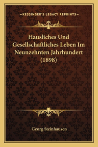 Hausliches Und Gesellschaftliches Leben Im Neunzehnten Jahrhundert (1898)