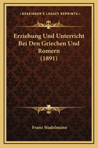 Erziehung Und Unterricht Bei Den Griechen Und Romern (1891)