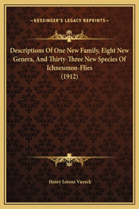 Descriptions Of One New Family, Eight New Genera, And Thirty-Three New Species Of Ichneumon-Flies (1912)