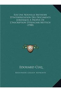 Sur Une Nouvelle Methode D'Interpretation Des Documents Juridiques A Propos De L'Inscription D'Henchir Mettich (1900)