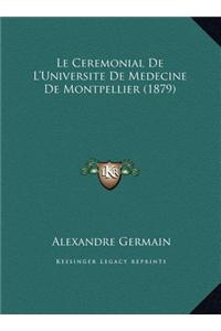 Le Ceremonial de L'Universite de Medecine de Montpellier (1879)