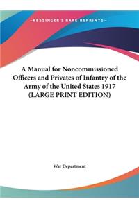 A Manual for Noncommissioned Officers and Privates of Infantry of the Army of the United States 1917