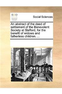 An abstract of the deed of settlement of the Benevolent Society at Stafford, for the benefit of widows and fatherless children. ...