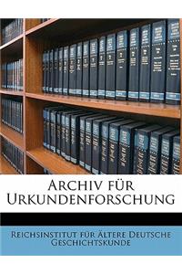 Archiv Fur Urkundenforschung