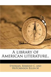 A library of American literature.. Volume 4