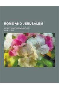 Rome and Jerusalem; A Study in Jewish Nationalism