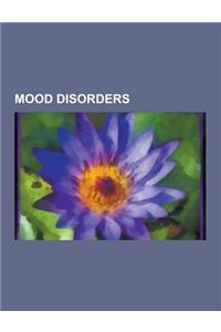 Mood Disorders: Major Depressive Disorder, Mood Disorder, Posttraumatic Stress Disorder, Seasonal Affective Disorder, Mental Breakdown