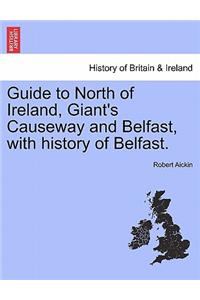 Guide to North of Ireland, Giant's Causeway and Belfast, with History of Belfast.