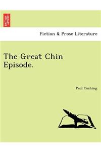 Great Chin Episode.