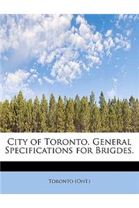 City of Toronto. General Specifications for Brigdes.