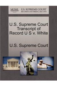 U.S. Supreme Court Transcript of Record U S V. White