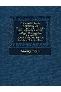 Journal Du Droit Criminel, Ou Jurisprudence Criminelle de La France