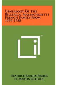 Genealogy of the Billerica, Massachusetts French Family from 1599-1958