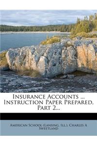 Insurance Accounts ... Instruction Paper Prepared, Part 2...