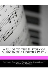 A Guide to the History of Music in the Eighties Part 2