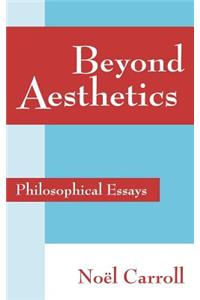 Beyond Aesthetics: Philosophical Essays