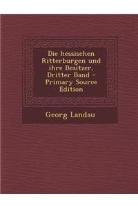 Die Hessischen Ritterburgen Und Ihre Besitzer, Dritter Band