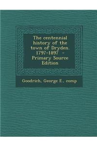 The Centennial History of the Town of Dryden. 1797-1897