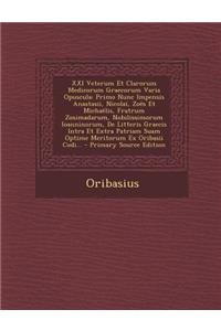 XXI Veterum Et Clarorum Medicorum Graecorum Varia Opuscula