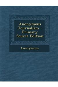 Anonymous Journalism