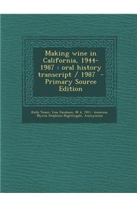 Making Wine in California, 1944-1987: Oral History Transcript / 1987