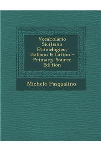 Vocabolario Siciliano Etimologico, Italiano E Latino