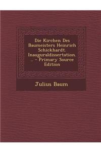 Die Kirchen Des Baumeisters Heinrich Schickhardt. Inauguraldissertation...