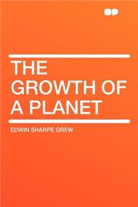 The Growth of a Planet