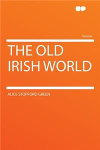 The Old Irish World