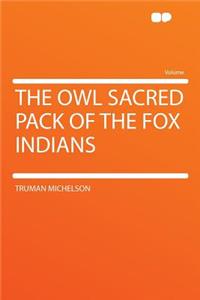 The Owl Sacred Pack of the Fox Indians