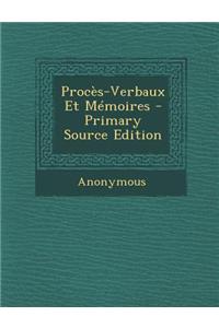 Proces-Verbaux Et Memoires
