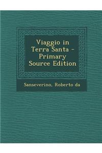 Viaggio in Terra Santa - Primary Source Edition