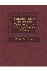 Tumours: Their Nature and Treatment ... - Primary Source Edition