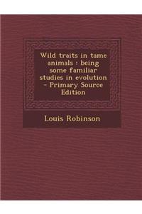 Wild Traits in Tame Animals
