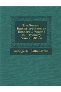 The German Baptist Brethren or Dunkers .. Volume 10