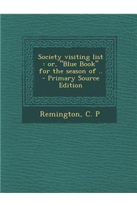 Society Visiting List: Or, Blue Book for the Season of ..