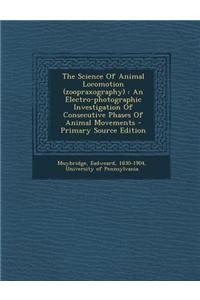 The Science of Animal Locomotion (Zoopraxography)