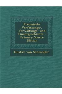 Preussische Verfassungs-, Verwaltungs- Und Finanzgeschichte