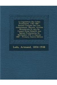 La Législation Des Cultes Protestants, 1787-1887
