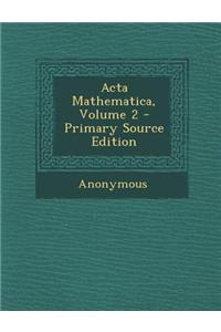 ACTA Mathematica, Volume 2