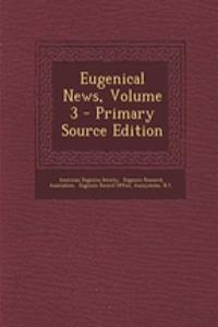 Eugenical News, Volume 3