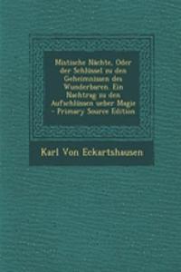 Mistische Nachte, Oder Der Schlussel Zu Den Geheimnissen Des Wunderbaren. Ein Nachtrag Zu Den Aufschlussen Ueber Magie
