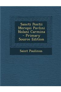 Sancti Pontii Meropii Pavlini Nolani Carmina - Primary Source Edition