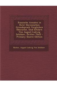 Russische Annalen in Ihrer Slavonischen Grundsprach Verglichen Ubersetzt, Und Erklart