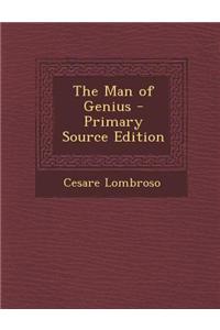 The Man of Genius - Primary Source Edition