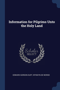 Information for Pilgrims Unto the Holy Land